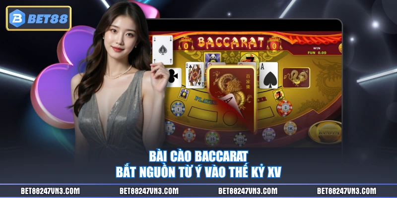 Bài Cào Baccarat bắt nguồn từ Ý vào thế kỷ XV