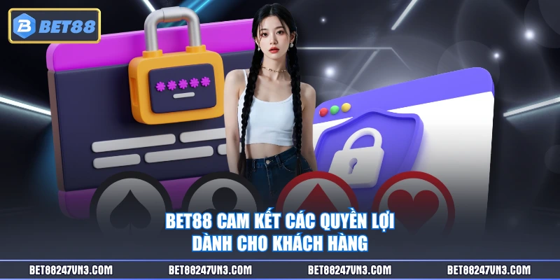 BET88 cam kết các quyền lợi dành cho khách hàng