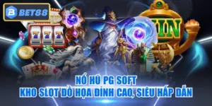 Nổ Hũ PG Soft - Kho Slot Đồ Họa Đỉnh Cao, Siêu Hấp Dẫn