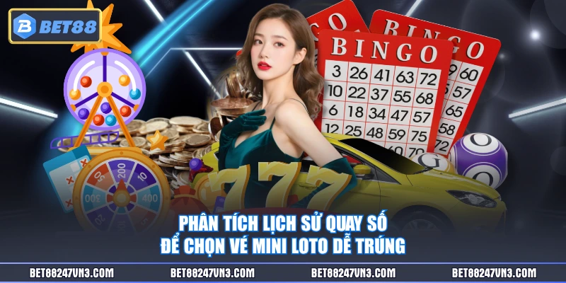 Phân tích lịch sử quay số để chọn vé Mini loto dễ trúng